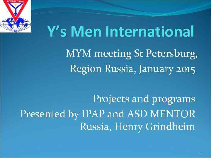 Y’s Men International MYM meeting St Petersburg, Region Russia, January 2015 Projects and programs