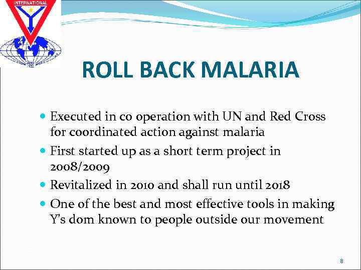 ROLL BACK MALARIA Executed in co operation with UN and Red Cross for coordinated