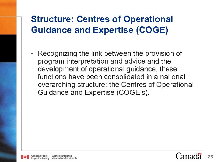 Structure: Centres of Operational Guidance and Expertise (COGE) • Recognizing the link between the