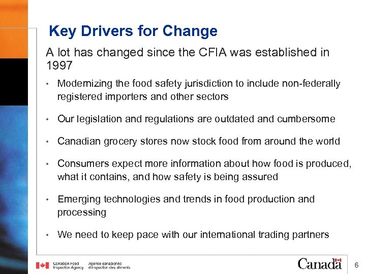 Key Drivers for Change A lot has changed since the CFIA was established in