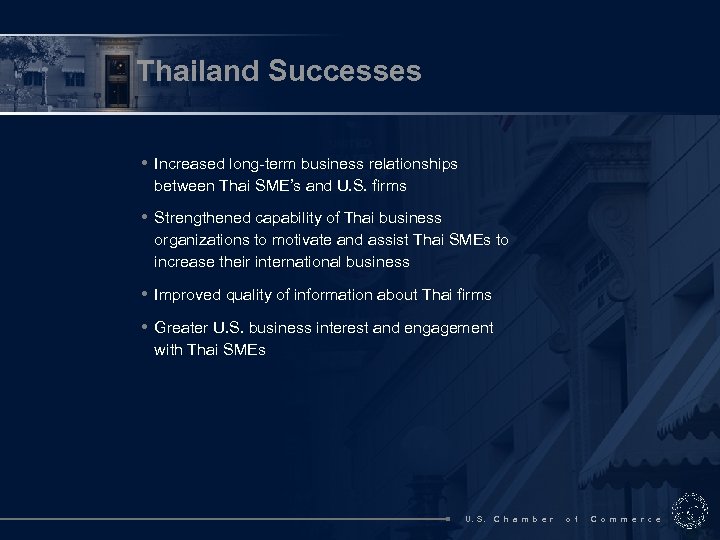 Thailand Successes • Increased long-term business relationships between Thai SME’s and U. S. firms
