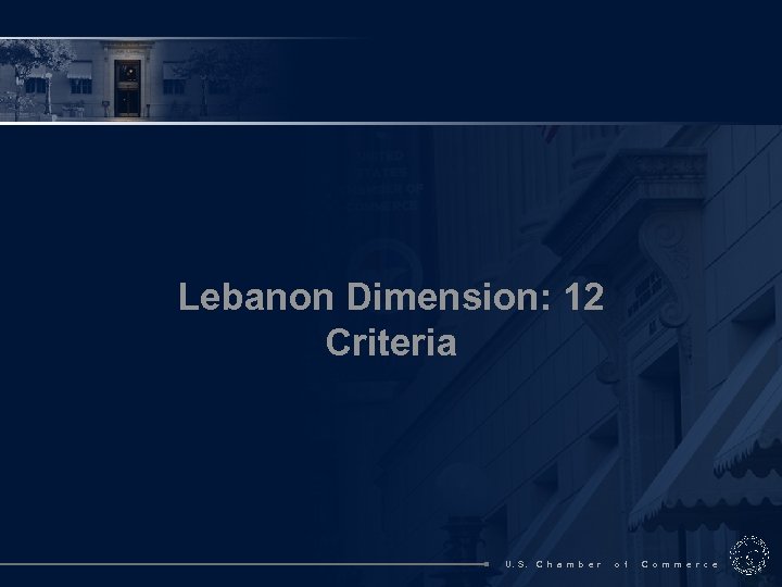 Lebanon Dimension: 12 Criteria U. S. C h a m b e r o