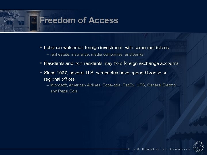 Freedom of Access • Lebanon welcomes foreign investment, with some restrictions – real estate,