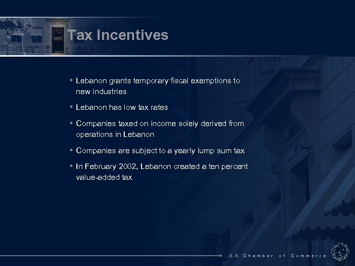 Tax Incentives • Lebanon grants temporary fiscal exemptions to new industries • Lebanon has