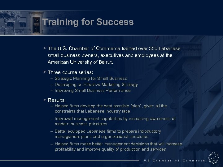 Training for Success • The U. S. Chamber of Commerce trained over 350 Lebanese