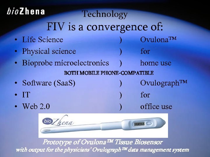 Technology FIV is a convergence of: • Life Science • Physical science • Bioprobe