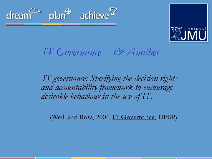 IT Governance – & Another IT governance: Specifying the decision rights and accountability framework