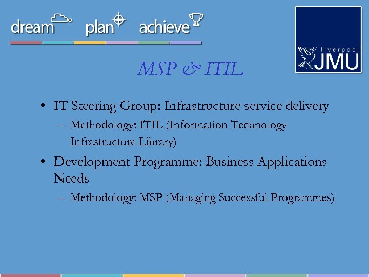 MSP & ITIL • IT Steering Group: Infrastructure service delivery – Methodology: ITIL (Information