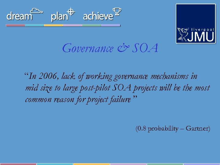 Governance & SOA “In 2006, lack of working governance mechanisms in mid size to