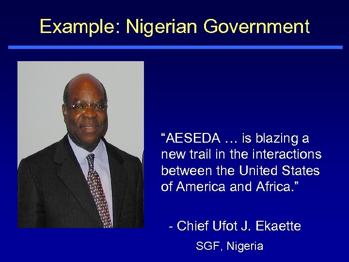 Example: Nigerian Government “AESEDA … is blazing a new trail in the interactions between