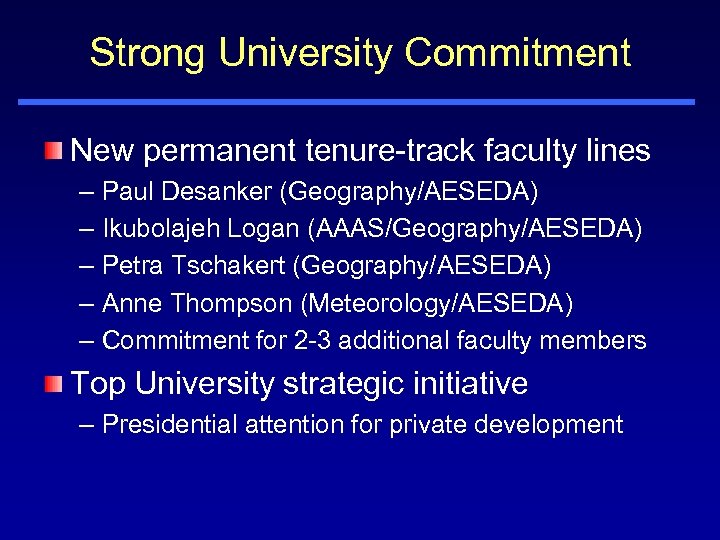 Strong University Commitment New permanent tenure-track faculty lines – Paul Desanker (Geography/AESEDA) – Ikubolajeh