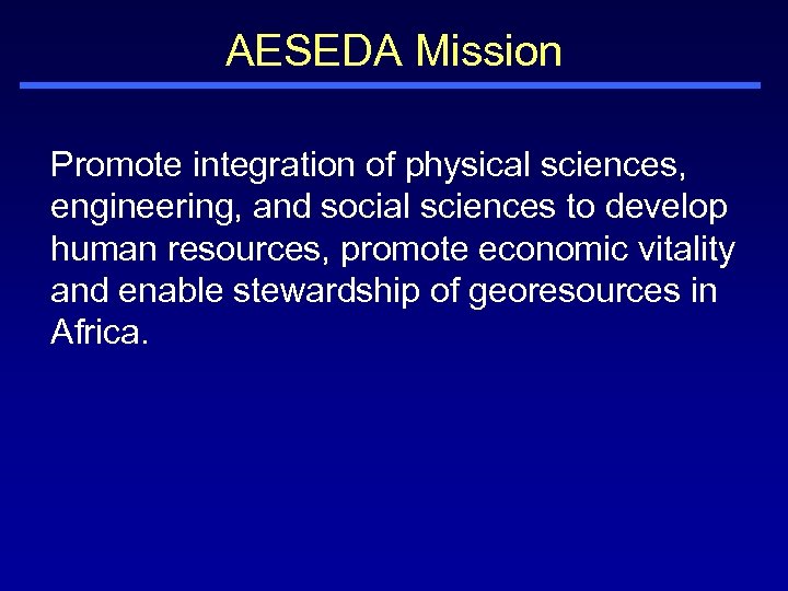 AESEDA Mission Promote integration of physical sciences, engineering, and social sciences to develop human