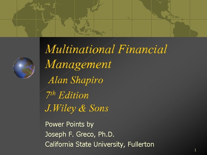 Multinational Financial Management Alan Shapiro 7 th Edition J. Wiley & Sons Power Points