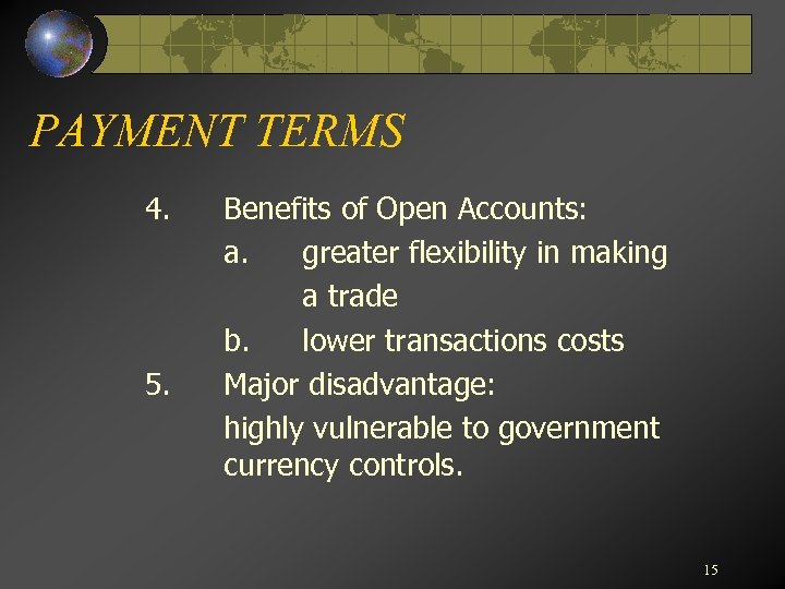 PAYMENT TERMS 4. 5. Benefits of Open Accounts: a. greater flexibility in making a