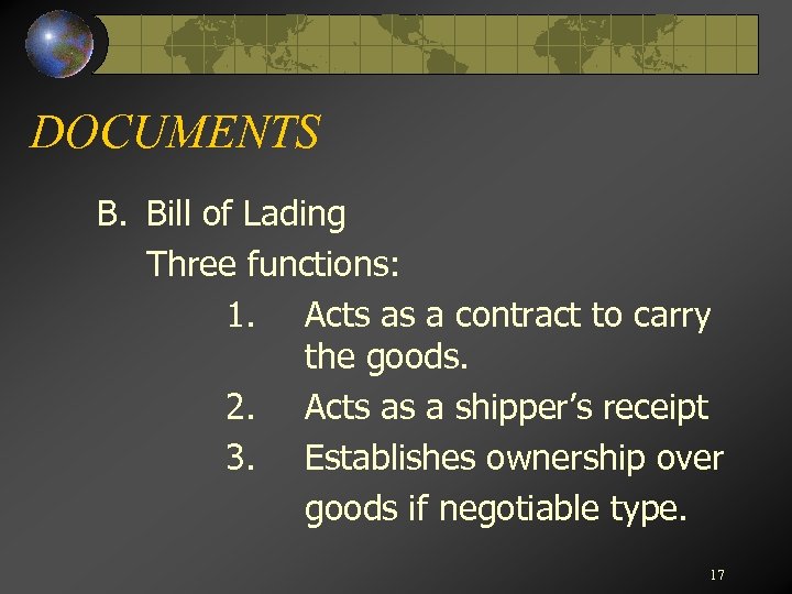 DOCUMENTS B. Bill of Lading Three functions: 1. Acts as a contract to carry