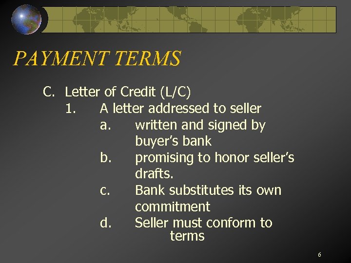 PAYMENT TERMS C. Letter of Credit (L/C) 1. A letter addressed to seller a.