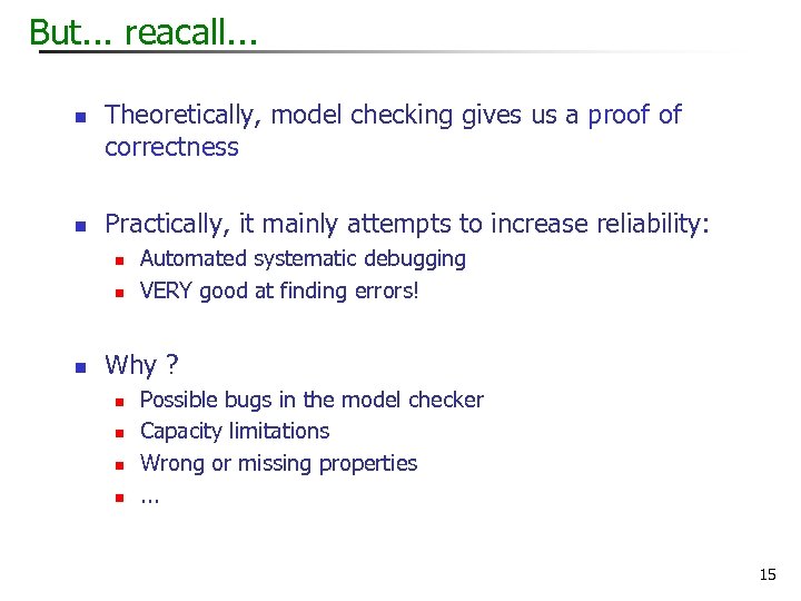 But. . . reacall. . . n n Theoretically, model checking gives us a