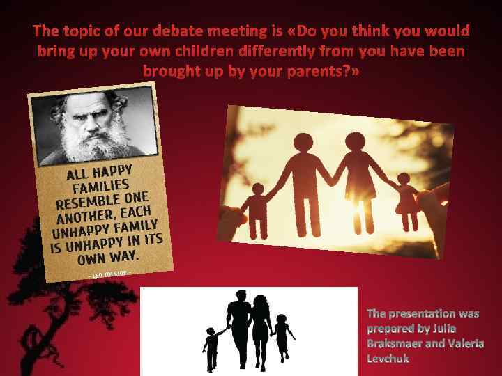 The topic of our debate meeting is «Do you think you would bring up