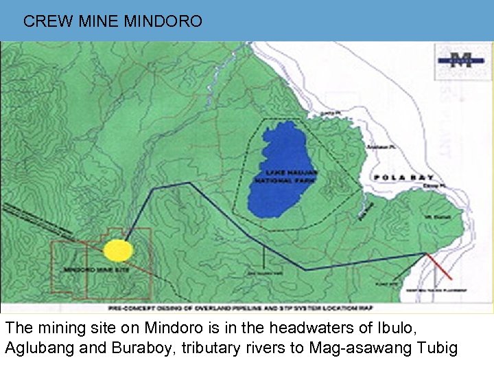 CREW MINE MINDORO The mining site on Mindoro is in the headwaters of Ibulo,