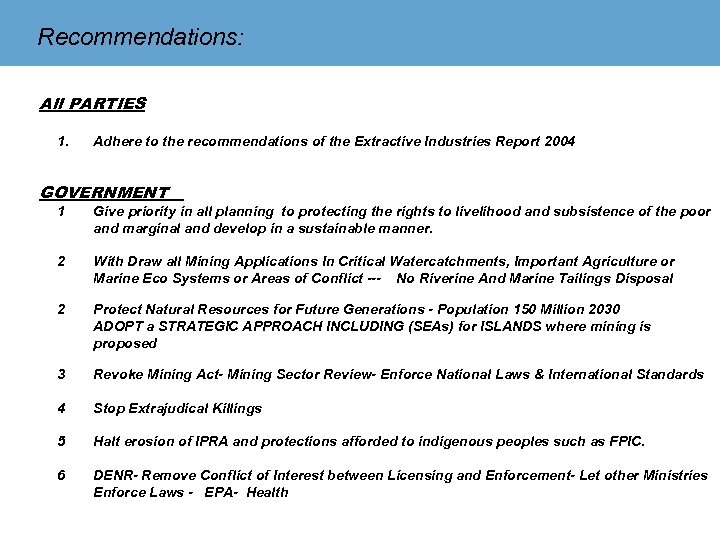 Recommendations: All PARTIES 1. Adhere to the recommendations of the Extractive Industries Report 2004