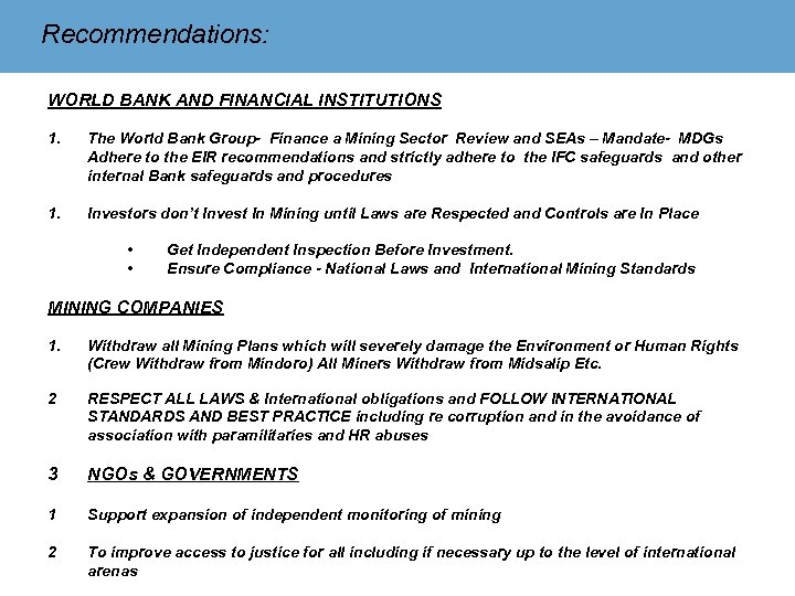 Recommendations: WORLD BANK AND FINANCIAL INSTITUTIONS 1. The World Bank Group- Finance a Mining