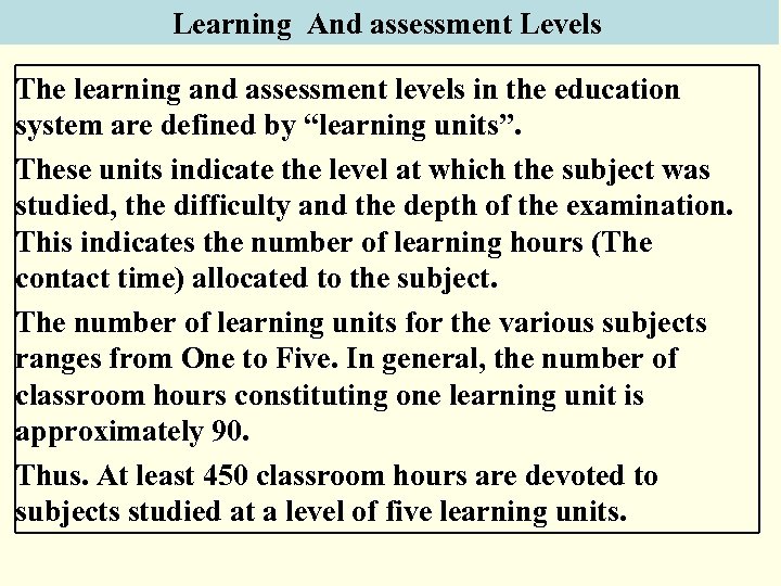 Learning And assessment Levels The learning and assessment levels in the education system are