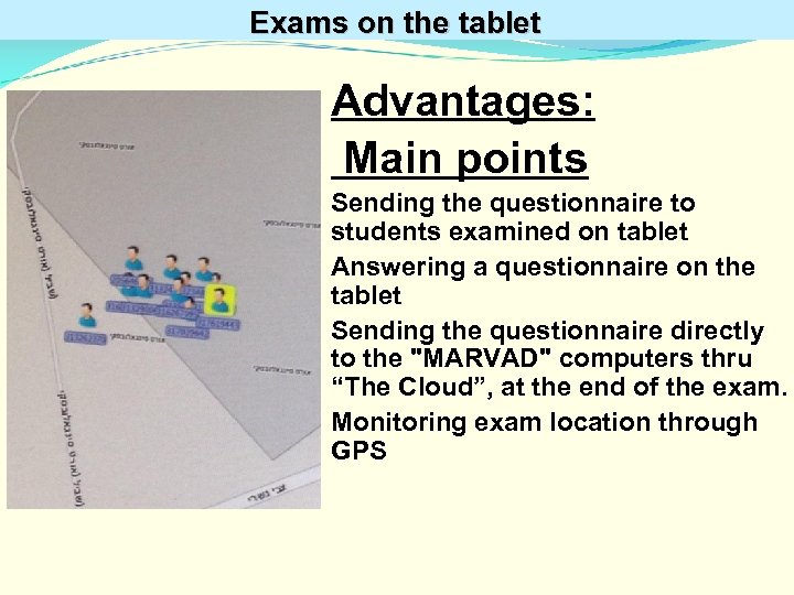 Exams on the tablet Advantages: Main points Sending the questionnaire to students examined on