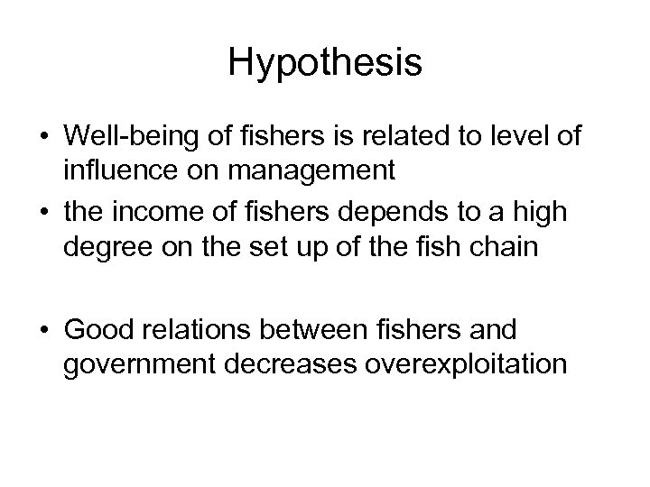 Hypothesis • Well-being of fishers is related to level of influence on management •