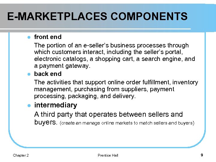 E-MARKETPLACES COMPONENTS l l l Chapter 2 front end The portion of an e-seller’s