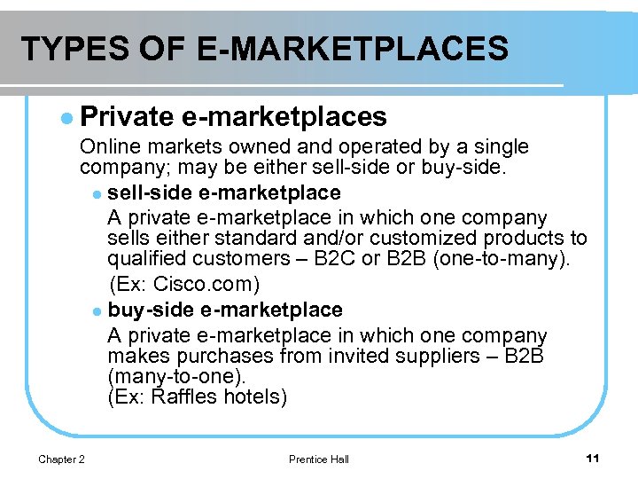 TYPES OF E-MARKETPLACES l Private e-marketplaces Online markets owned and operated by a single