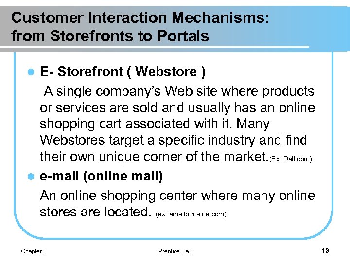 Customer Interaction Mechanisms: from Storefronts to Portals E- Storefront ( Webstore ) A single