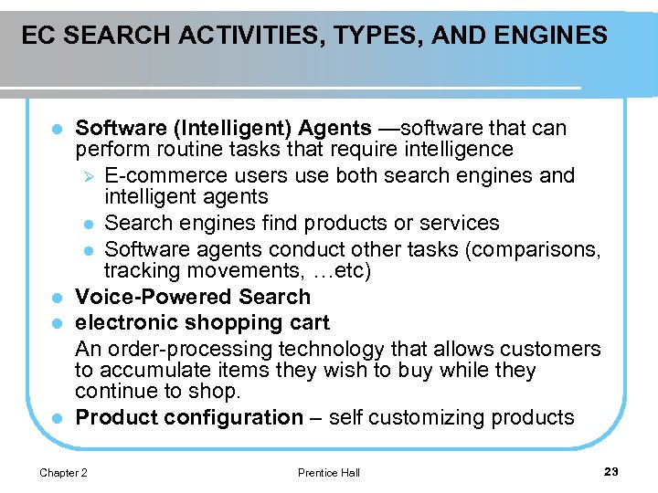 EC SEARCH ACTIVITIES, TYPES, AND ENGINES Software (Intelligent) Agents —software that can perform routine