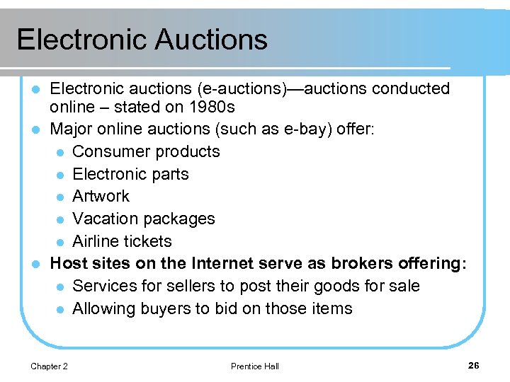 Electronic Auctions Electronic auctions (e-auctions)—auctions conducted online – stated on 1980 s l Major