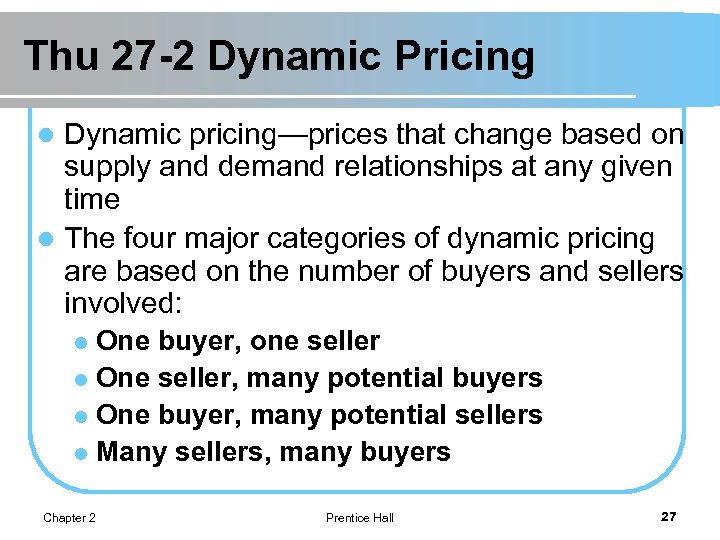 Thu 27 -2 Dynamic Pricing Dynamic pricing—prices that change based on supply and demand