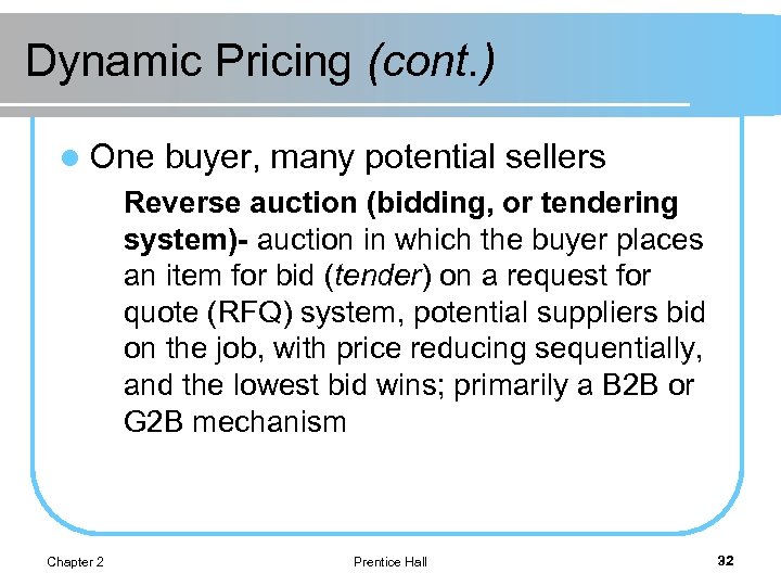 Dynamic Pricing (cont. ) l One buyer, many potential sellers Reverse auction (bidding, or