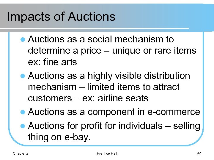 Impacts of Auctions l Auctions as a social mechanism to determine a price –