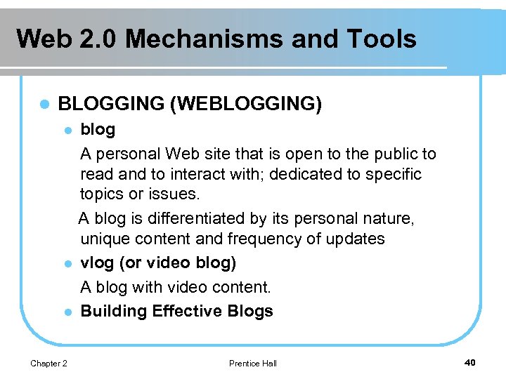Web 2. 0 Mechanisms and Tools l BLOGGING (WEBLOGGING) blog A personal Web site