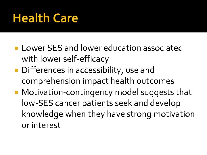 Health Care Lower SES and lower education associated with lower self-efficacy Differences in accessibility,