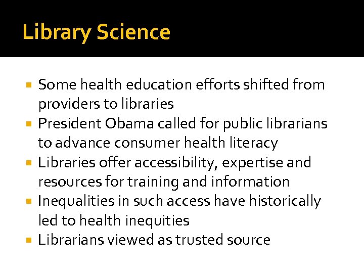 Library Science Some health education efforts shifted from providers to libraries President Obama called