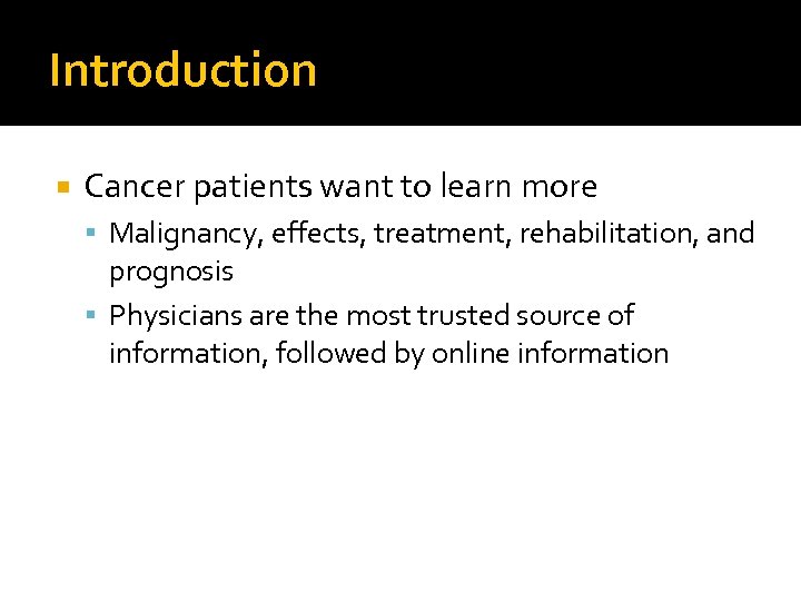 Introduction Cancer patients want to learn more Malignancy, effects, treatment, rehabilitation, and prognosis Physicians