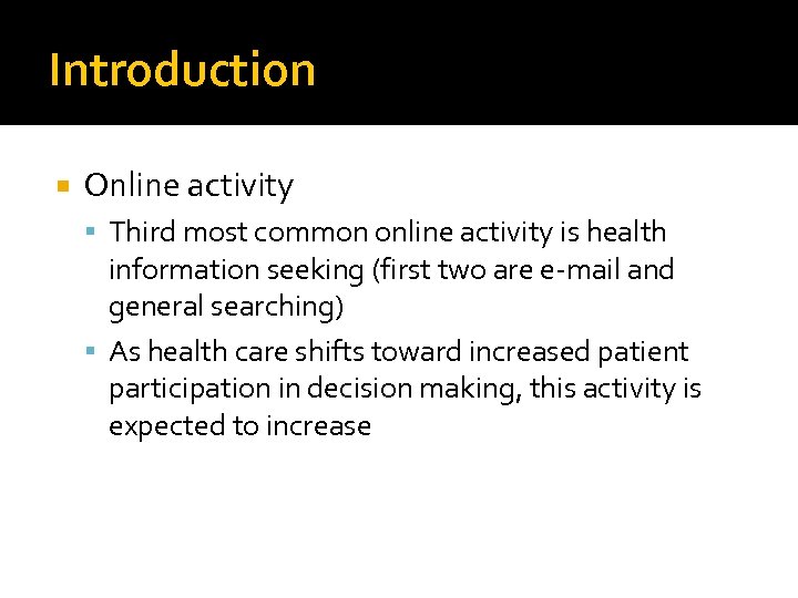 Introduction Online activity Third most common online activity is health information seeking (first two