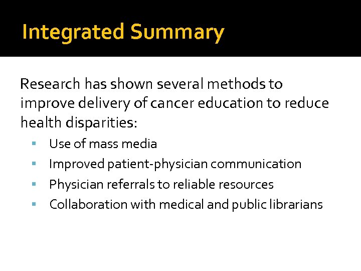 Integrated Summary Research has shown several methods to improve delivery of cancer education to