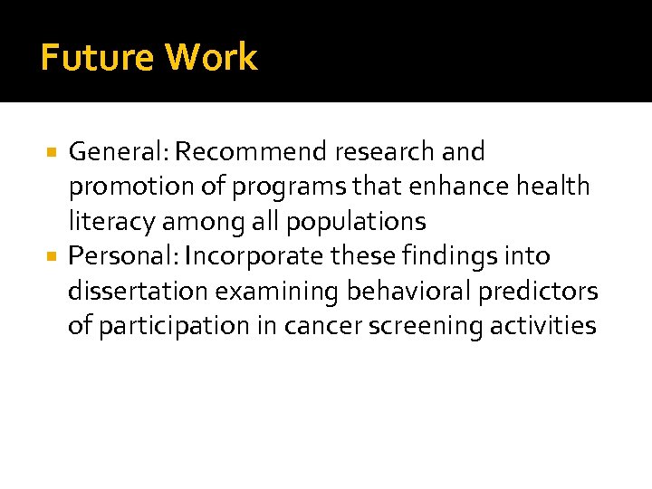 Future Work General: Recommend research and promotion of programs that enhance health literacy among