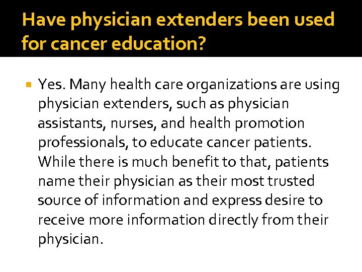 Have physician extenders been used for cancer education? Yes. Many health care organizations are