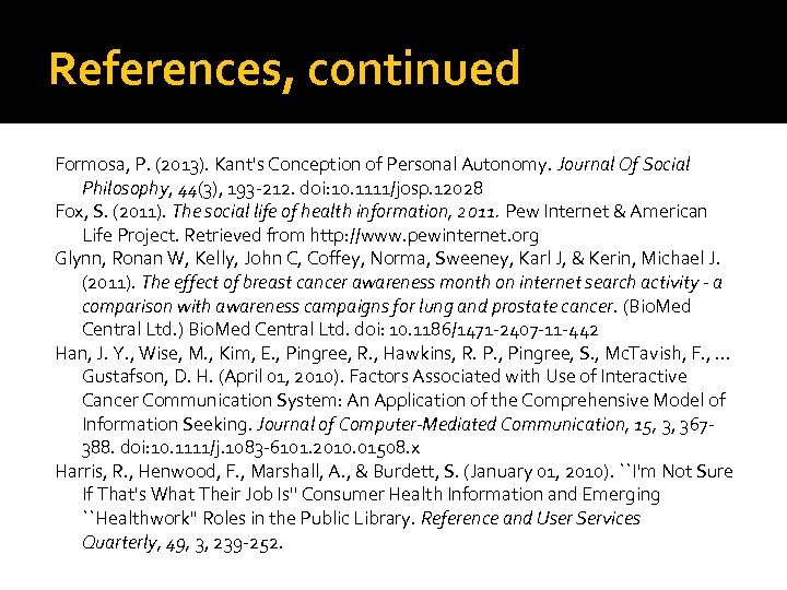 References, continued Formosa, P. (2013). Kant's Conception of Personal Autonomy. Journal Of Social Philosophy,