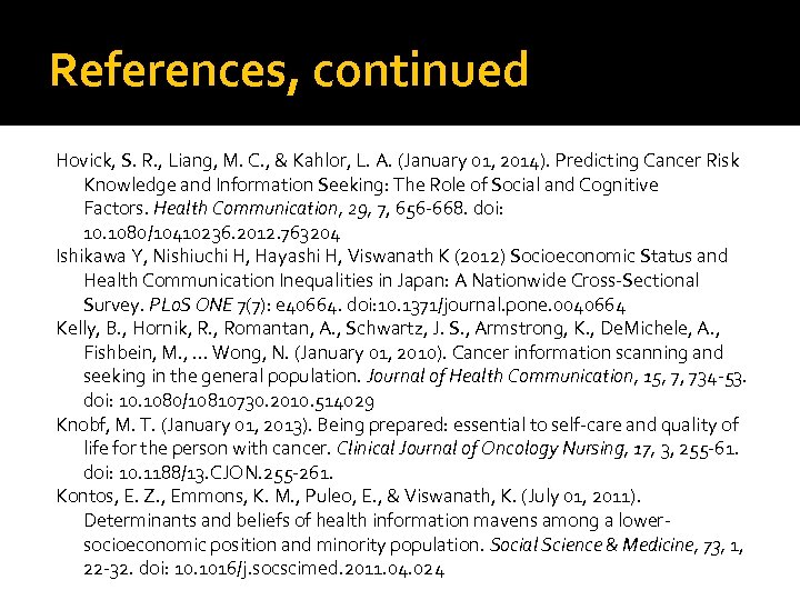 References, continued Hovick, S. R. , Liang, M. C. , & Kahlor, L. A.