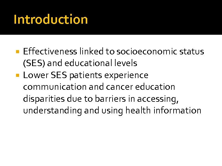 Introduction Effectiveness linked to socioeconomic status (SES) and educational levels Lower SES patients experience