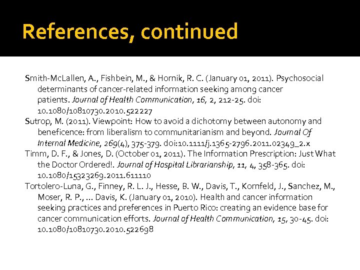 References, continued Smith-Mc. Lallen, A. , Fishbein, M. , & Hornik, R. C. (January