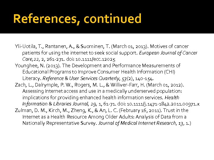 References, continued Yli-Uotila, T. , Rantanen, A. , & Suominen, T. (March 01, 2013).