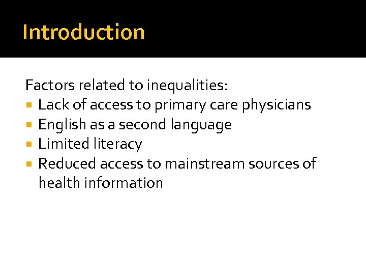 Introduction Factors related to inequalities: Lack of access to primary care physicians English as